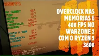 OVERCLOCK NAS MEMÓRIAS E TESTE NO WARZONE COM O RYZEN 5 3600