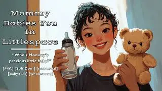 Mommy Babies You In Littlespace [F4A] [Soft Dom] [Non-Verbal] [Baby Talk] [Wholesome]