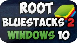 How to root bluestacks 2 app latest  version 2017 in windows 10,8,7 pc