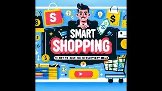 Smart Shopping: 10 Tips to Save Big on Everyday Items