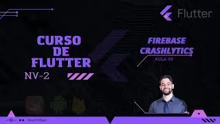 Curso Flutter NV2 - [05] - Firebase Crashlytics