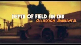 |GTA:SA|Depth of Field + Oclussion Sin ENB |Compatible con SAMP 2017 |