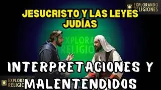 “Jesucristo y las Leyes Judías  Interpretaciones y Malentendidos”