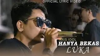 Hanya Bekas Luka - Aris Idol [Official Lyric Video]