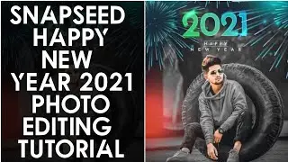 Snapseed Happy New Year 2021 | photo editing | Happy New Year Photo Editing 2021 | Happy New Year
