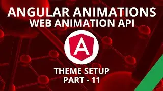 Angular Animations Theme Setup Part 11