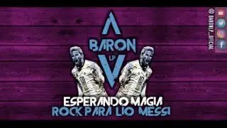 Rock para MESSI - Esperando magia - Baron LP