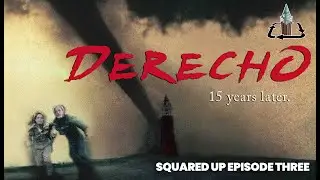 “Squared Up” Episode Three - Derecho: 15 Years Later