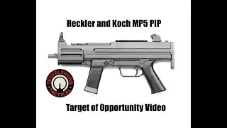 Heckler and Koch MP5 PIP Target of Opportunity Video