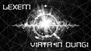 LEXEM - Viata in dungi