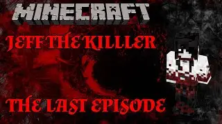Minecraft Сериал - Jeff The Killer Последний Эпизод (Игра по Jeff The Killer)