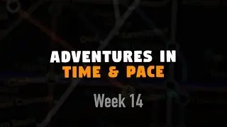 Adventures in Time & Pace - Week 14