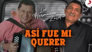 Así Fue Mi Querer, Los Hermanos Zuleta - Letra Oficial
