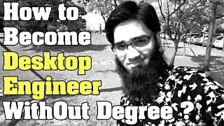 How to Become a Desktop Engineer WithOut Degree ?