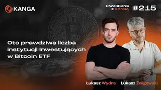 Oto prawdziwa liczba instytucji inwestujących w Bitcoin ETF | Kwadrans z Kangą #215