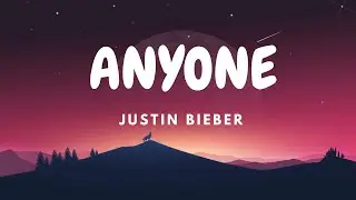 Justin Bieber - Anyone (Lyrics)