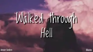 Anson Seabra - Walked Through Hell (Lyrics)