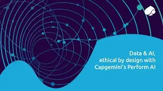 Data & AI, ethical by design with Capgemini’s Perform AI
