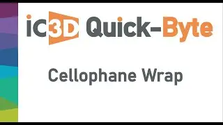 IC3D Quick Byte: Cellophane Wrap