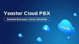 Yeastar Cloud PBX - Hosted Business Voice Solution