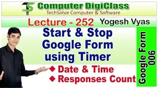 Lecture - 252 : Start and Stop google form using timer | Date & Time Limit | Form Responses Limit
