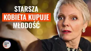 Starsza Kobieta Kupuje Młodość | @DramatizeMePolska