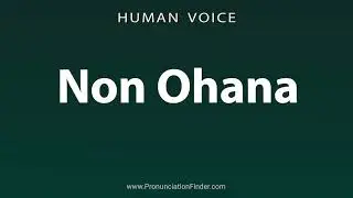 How To Pronounce Non Ohana