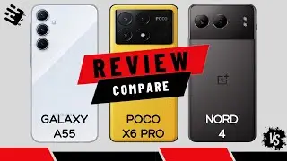 Samsung A55 vs Poco X6 Pro vs OnePlus Nord 4 - spec review & comparison