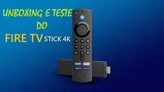 Unboxing e Teste do FireTV Stick 4K