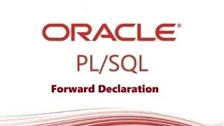 PL/SQL Tutorial: What is Forward Declaration | Illegal Object Reference in PL SQL