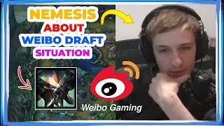 Nemesis About WEIBO DRAFT Situation 👀 [WBG vs BLG]