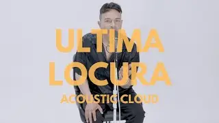 Ronald Rip - Ultima Locura (Acoustic Cloud)