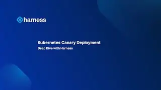 Kubernetes Canary Deployments - Harness Deep Dive