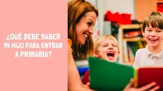¿QUE DEBE SABER UN NIÑO ANTES DEL PRIMER GRADO?