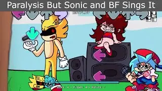 Paralysis But Sonic and BF Sings it