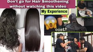 Don't Go for Hair Smoothening without watching this video | My Experience, Cost, Procedure