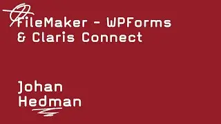 FileMaker - WPForms & Claris Connect   -   Johan Hedman