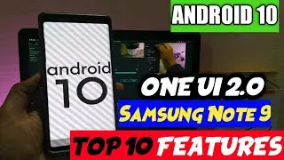 Samsung Note 9 One UI 2.0 Android 10 Beta Update|Top 10 Features
