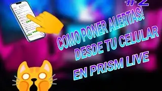 COMO PONER ALERTAS EN LA APP DE PRISM LIVE EN TU CELULAR/ COMO HACER STREAMS DES DE TU CELULAR