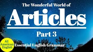 ARTICLES PART 3 | A, AN & THE | MORE USES | Essential English Grammar | All American English