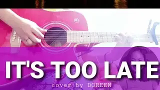 IT'S TOO LATE (cover by Doreen)