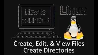 Ep2 - How To Linux - Create, Edit, & View Files and Create Directories