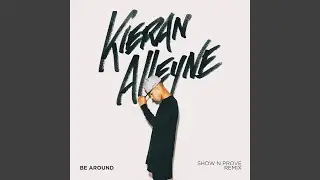 Be Around (Show N Prove Remix)