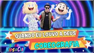 Quando eu louvo a Deus - Turma Kids e Cia - Coreografia