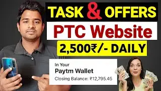 High Paying PTC Website | Complete Task and Earn Money | New Earning Website Today | Earn ₹2500 /Day