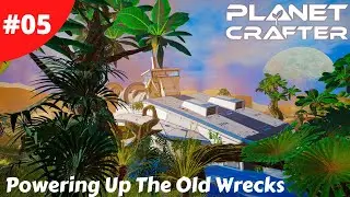 Powering Up The Old Ship Wrecks For Extra Loot - Planet Crafter - #05 - Gameplay