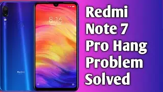 Redmi Note 7 Pro Hang Problem Solved 100% || Mi Note 7 Pro Hang Issue || Mobile Hang Solved