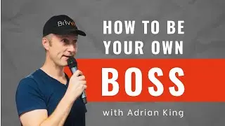 Becoming Your Own Boss | Adrian King | Future Tribe