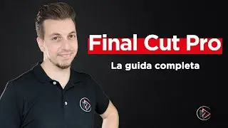 Final Cut Pro - La guida completa per montare un video da ZERO con Final cut pro [Tutorial ITA 2021]