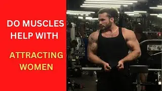 Do muscles help with attracting women? You’d be surprised.